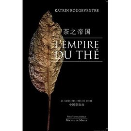 L'empire Du Thé - Le Guide Des Thés De Chine