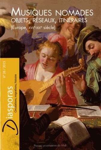 Diasporas N° 26/2015 - Musiques Nomades - Objets, Réseaux, Itinéraires (Europe, Xviie-Xixe Siècle)
