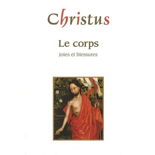 Christus N° 222 Hors-Série, Mai 2009 - Le Corps - Joies Et Blessures