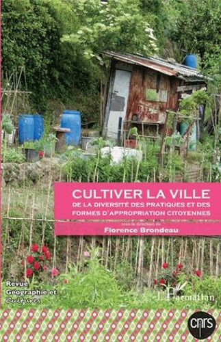 Géographie Et Cultures N° 101 - Cultiver La Ville - De La Diversité Des Pratiques Et Des Formes D'appropriation Citoyennes