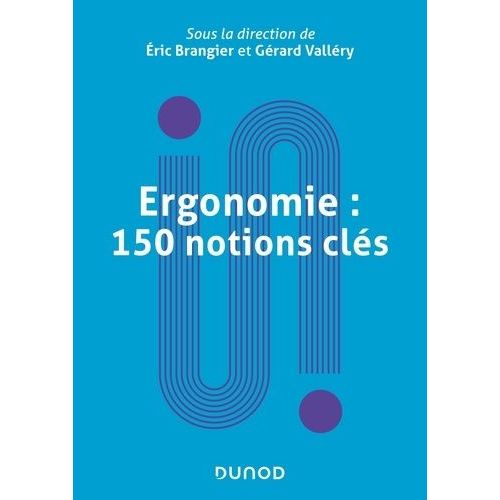 Ergonomie : 150 Notions Clés - Dictionnaire Encyclopédique