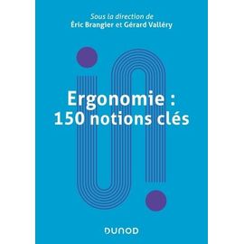 Ergonomie : 150 Notions Clés - Dictionnaire Encyclopédique