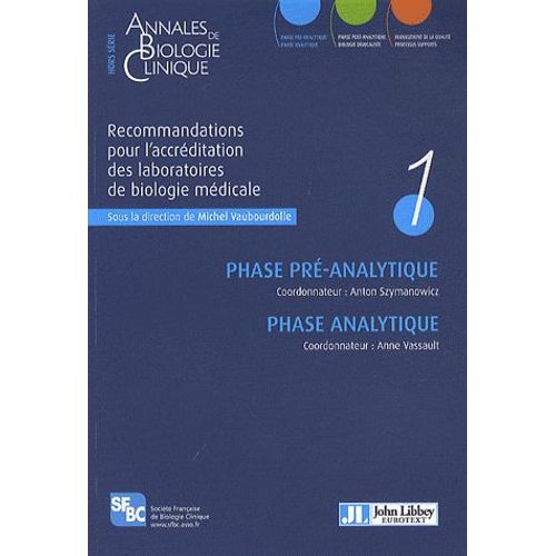 Annales De Biologie Clinique Hors-Série - Recommandations Pour L?Accréditation Des Laboratoires De Biologie Médicale - Volume 1, Phase Pré-Analytique Et Phase Analytique