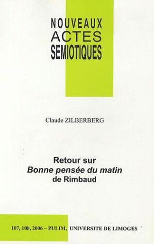 Nouveaux Actes Sémiotiques N° 107-108/2006 - Retours Sur Bonne Pensée Du Matin De Rimbaud