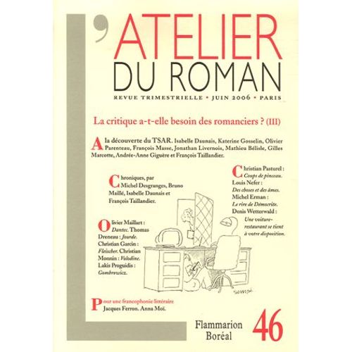 L'atelier Du Roman N° 46, Juin 2006 - La Critique A-T-Elle Besoin Des Romanciers ? - 3e Partie