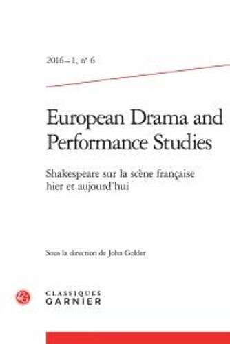 European Drama And Performance Studies N° 6, 2016-1 - Shakespeare Sur La Scène Française Hier Et Aujourd'hui