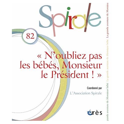 Spirale N° 82 - N'oubliez Pas Les Bébés, Monsieur Le Président !