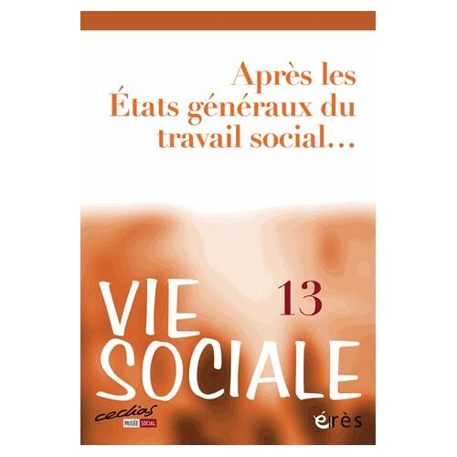Vie Sociale N° 13, Mars 2016 - Après Les Etats Généraux Du Travail Social