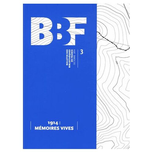 Bulletin Des Bibliothèques De France N° 3, Octobre 2014 - 1914 : Mémoires Vives