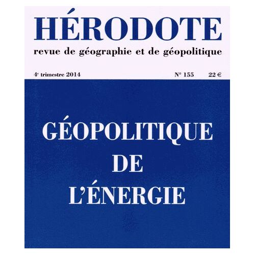 Hérodote N° 155, 4e Trimestre 2014 - Géopolitique De L'énergie