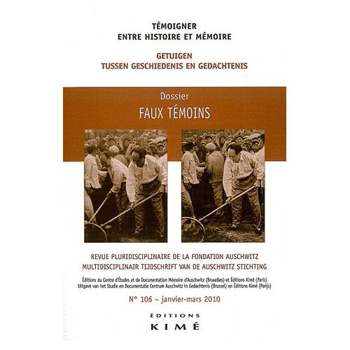 Témoigner Entre Histoire Et Mémoire N° 106, Janvier-Mars - Faux Témoins