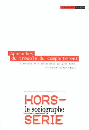 Le Sociographe Hors-Série N° 1/2005 - Approches Du Trouble Du Comportement - L'enfance Et L'adolescence Par Gros Temps