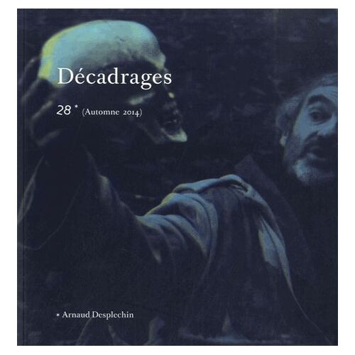 Décadrages N° 28, Automne 2014 - Arnaud Desplechin