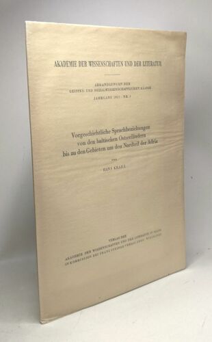 Vorgeschichtliche Sprachbeziehungen Von Den Baltischen Ostseeländern Bis Zu Den Gebieten Um Den Nordteil Der Adria / Akademie Der Wissenschaften Und Der Literatur
