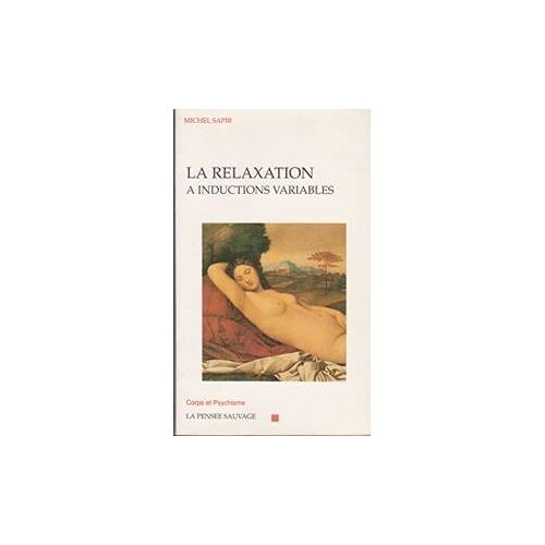 La Relaxation A Inductions Variables De Michel Sapir Collection Corps Et Psychisme