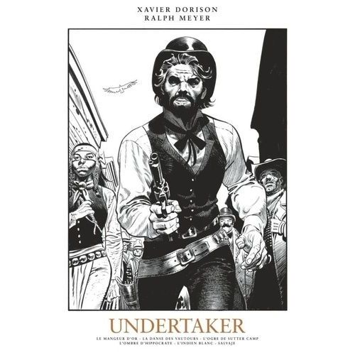 Undertaker - Oeuvres Complètes Tome 1 - Le Mangeur D'or - La Danse Des Vautours - L'ogre De Sutter Camp - L'ombre D'hippocrate - L'indien Blanc - Salvaje - Avec 1 Ex-Libris En Couleurs