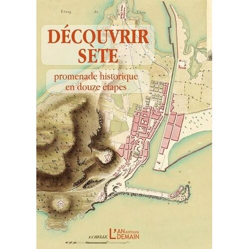 Découvrir Sète - Promenade Historique En Douze Étapes