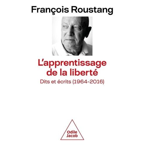 L'apprentissage De La Liberté - Dits Et Écrits (1964-2016)