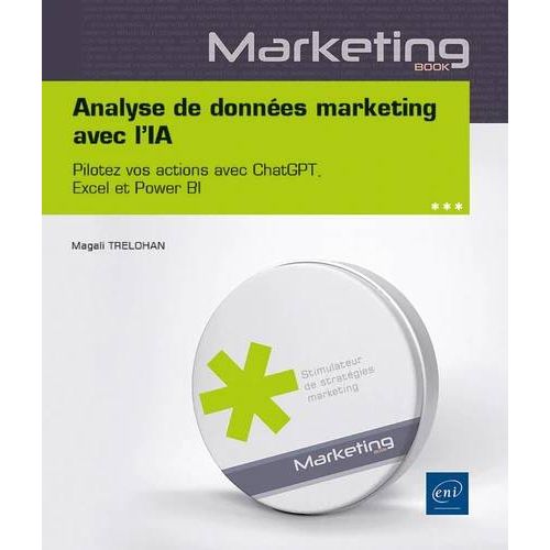 Analyse De Donnees Marketing Avec Lia - Pilotez Vos Actions Avec Chatgpt, Excel Et Power Bi