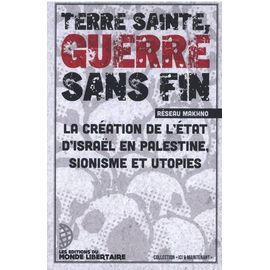Terre Sainte, Guerre Sans Fin - La Création De L'état D'israel En Palestine, Sionisme Et Utopies