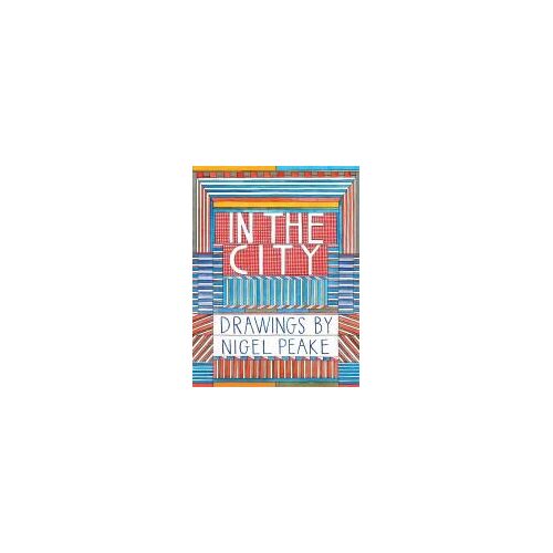 In The City: Drawings By Nigel Peake