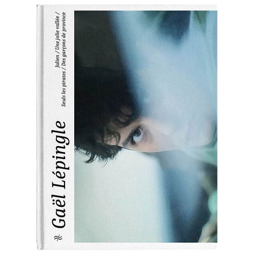 Gaël Lépingle : Julien + Une Jolie Vallée + Seuls Les Pirates + Des Garçons De Province - Édition Livre-Dvd