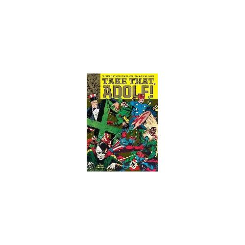 Take That, Adolf!: The Fighting Comic Books Of The Second World War