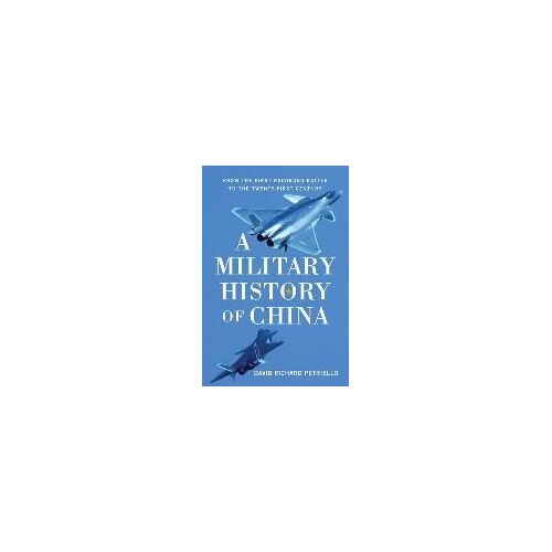 A Military History Of China: From The First Recorded Battles To The Twenty-First Century