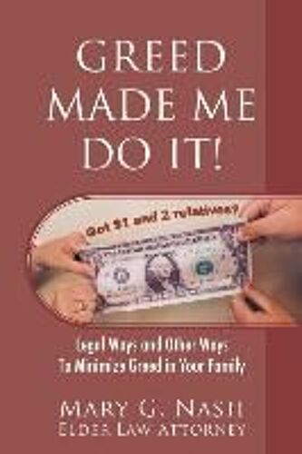 Greed Made Me Do It! Legal Ways And Other Ways To Minimize Greed In Your Family
