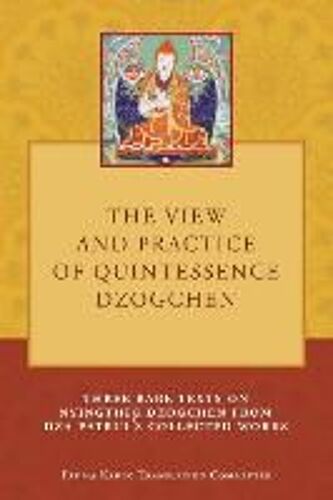 The View And Practice Of Quintessence Dzogchen