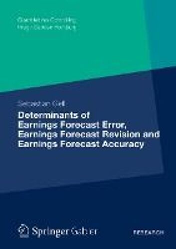 Determinants Of Earnings Forecast Error, Earnings Forecast Revision And Earnings Forecast Accuracy