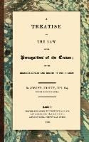 A Treatise On The Law Of The Prerogatives Of The Crown