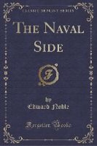 Noble, E: Naval Side (Classic Reprint)
