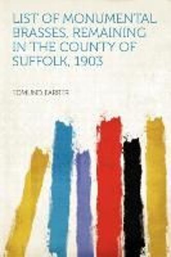 List Of Monumental Brasses, Remaining In The County Of Suffolk, 1903