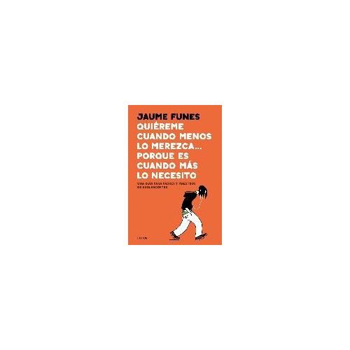 Quiéreme Cuando Menos Lo Merezca... Porque Es Cuando Más Lo Necesito: Una Guía Para Padres Y Maestros De Adolescentes