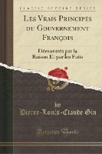 Gin, P: Vrais Principes Du Gouvernement François