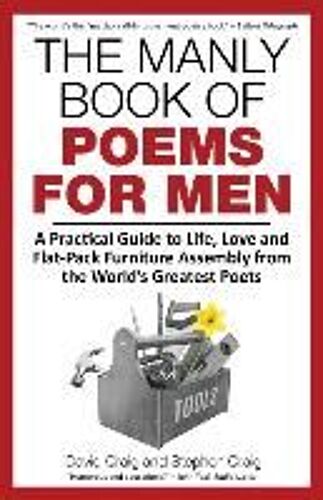 The Manly Book Of Poems For Men: A Practical Guide To Life, Love And Flat-Pack Furniture Assembly From The World's Greatest Poets