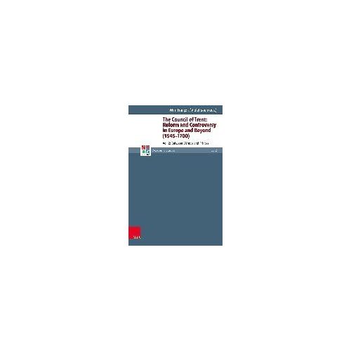 The Council Of Trent: Reform And Controversy In Europe And Beyond (1545-1700) Volume 2