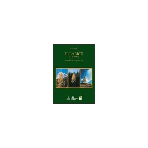 Il Larice (El Làres). L'albero Che Si Veste D'oro