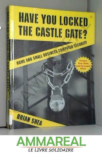 Have You Locked The Castle Gate? Home And Small Business Computer Security