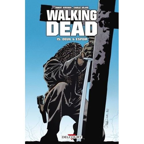 Walking Dead - Tome 15 - Deuil Et Espoir