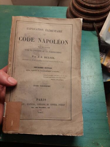 Explication Élémentaire Du Code Napoléon Mise En Rapport Avec La Doctrine Et La Jurisprudence.  Tome Troisième.  Delsol