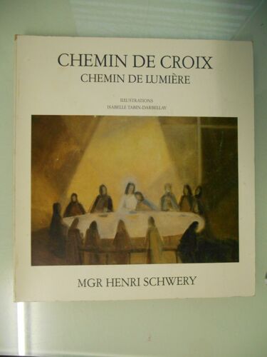 Chemin De Croix : Chemin De Lumière Par Mgr Henri Schwery