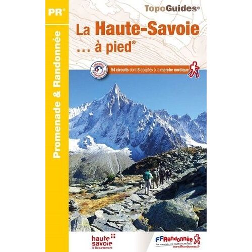 La Haute-Savoie - À Pied - 54 Circuits Dont 8 Adaptés À La Marche Nordique