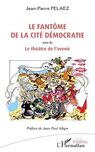 Le Fantôme De La Cité Démocratie - Suivi De Le Théâtre De L'avenir