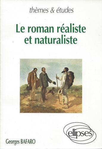 Le Roman Réaliste Et Naturaliste - Georges Bafaro - Ellipses 1993