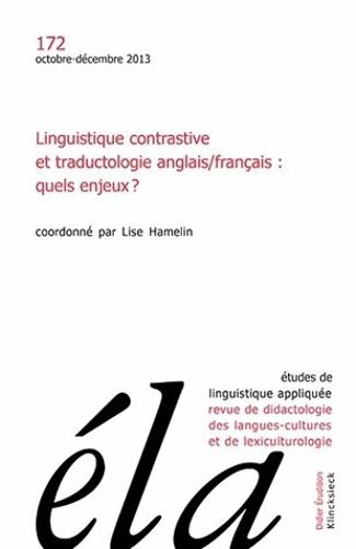 Etudes De Linguistique Appliquee - No4/2013: Linguistique Contrastive Et Traductologie Anglais/Francais: Quels Enjeux ?