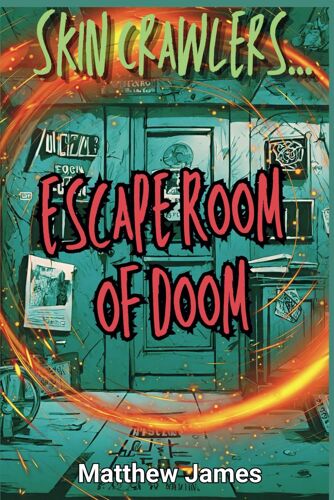Escape Room Of Doom: A Children's Horror Story (Skin Crawlers)