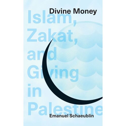 Divine Money: Islam, Zakat, And Giving In Palestine