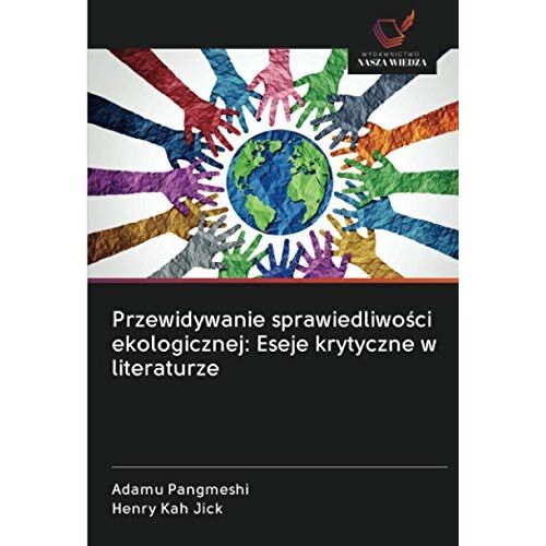 Przewidywanie Sprawiedliwo¿Ci Ekologicznej: Eseje Krytyczne W Literaturze